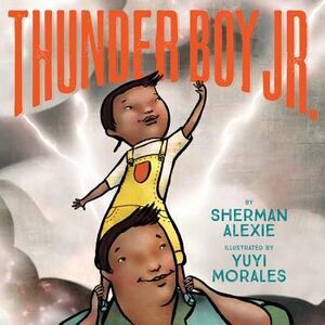 Thunder Boy Jr. -- Sherman Alexie